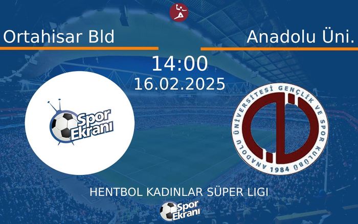 16 Şubat 2025 Ortahisar Bld vs Anadolu Üni. maçı Hangi Kanalda Saat Kaçta Yayınlanacak?