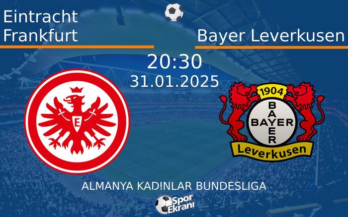 31 Ocak 2025 Eintracht Frankfurt vs Bayer Leverkusen maçı Hangi Kanalda Saat Kaçta Yayınlanacak? 31 Ocak 2025 Eintracht Frankfurt vs Bayer Leverkusen maçı Hangi Kanalda Saat Kaçta Yayınlanacak?