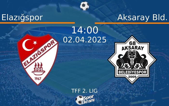 02 Nisan 2025 Elazığspor vs Aksaray Bld. maçı Hangi Kanalda Saat Kaçta Yayınlanacak?