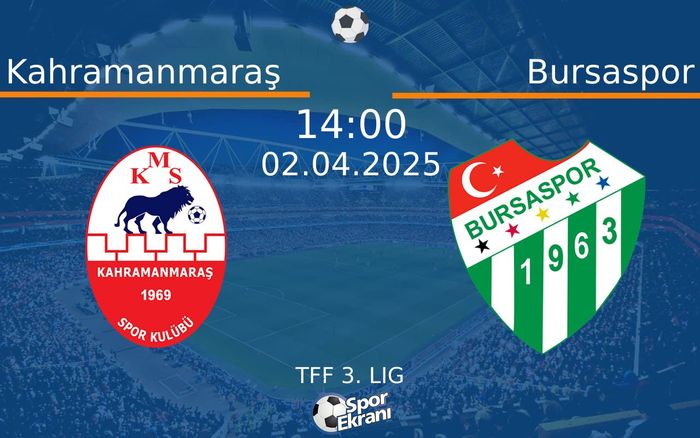 02 Nisan 2025 Kahramanmaraş vs Bursaspor maçı Hangi Kanalda Saat Kaçta Yayınlanacak?