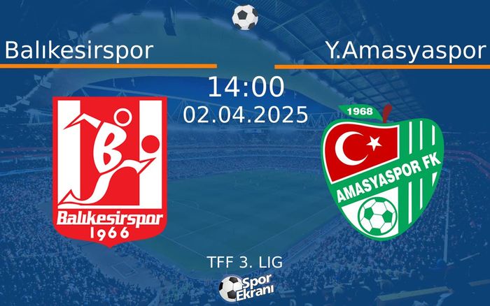 02 Nisan 2025 Balıkesirspor vs Y.Amasyaspor maçı Hangi Kanalda Saat Kaçta Yayınlanacak? 02 Nisan 2025 Balıkesirspor vs Y.Amasyaspor maçı Hangi Kanalda Saat Kaçta Yayınlanacak?