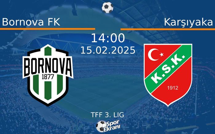 15 Şubat 2025 Bornova FK vs Karşıyaka maçı Hangi Kanalda Saat Kaçta Yayınlanacak?