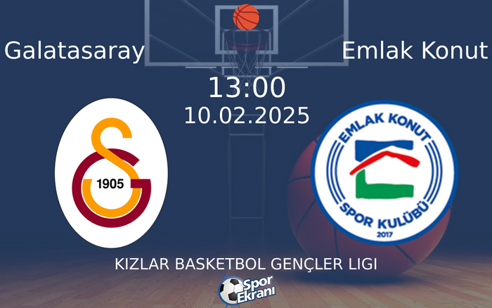 10 Şubat 2025 Galatasaray vs Emlak Konut maçı Hangi Kanalda Saat Kaçta Yayınlanacak?