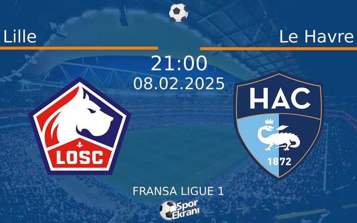 08 Şubat 2025 Lille vs Le Havre maçı Hangi Kanalda Saat Kaçta Yayınlanacak?