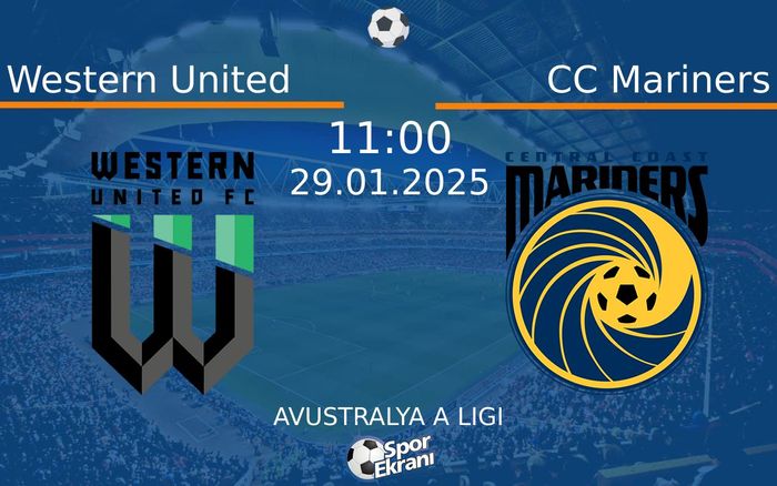 29 Ocak 2025 Western United vs CC Mariners maçı Hangi Kanalda Saat Kaçta Yayınlanacak?