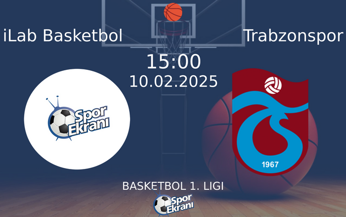10 Şubat 2025 iLab Basketbol vs Trabzonspor maçı Hangi Kanalda Saat Kaçta Yayınlanacak?