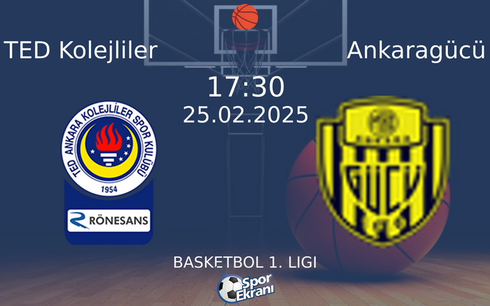 25 Şubat 2025 TED Kolejliler vs Ankaragücü maçı Hangi Kanalda Saat Kaçta Yayınlanacak?