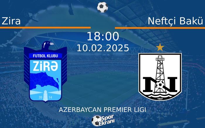 10 Şubat 2025 Zira vs Neftçi Bakü maçı Hangi Kanalda Saat Kaçta Yayınlanacak?