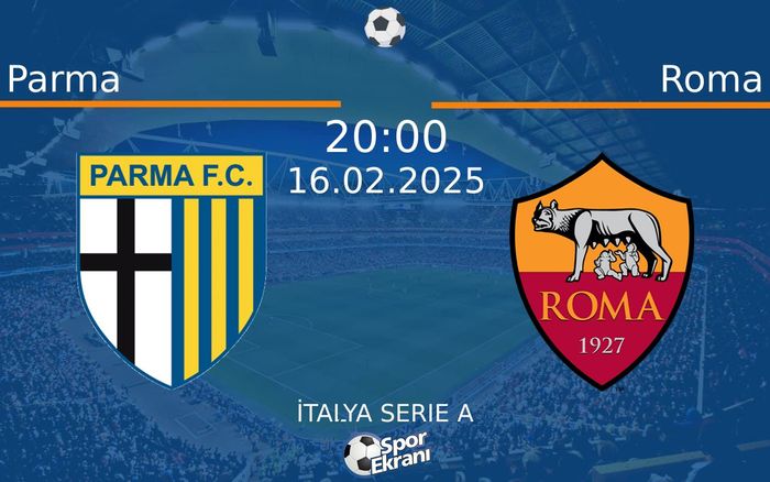 16 Şubat 2025 Parma vs Roma maçı Hangi Kanalda Saat Kaçta Yayınlanacak? 16 Şubat 2025 Parma vs Roma maçı Hangi Kanalda Saat Kaçta Yayınlanacak?