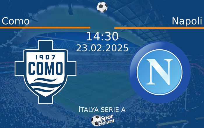 23 Şubat 2025 Como vs Napoli maçı Hangi Kanalda Saat Kaçta Yayınlanacak? 23 Şubat 2025 Como vs Napoli maçı Hangi Kanalda Saat Kaçta Yayınlanacak?