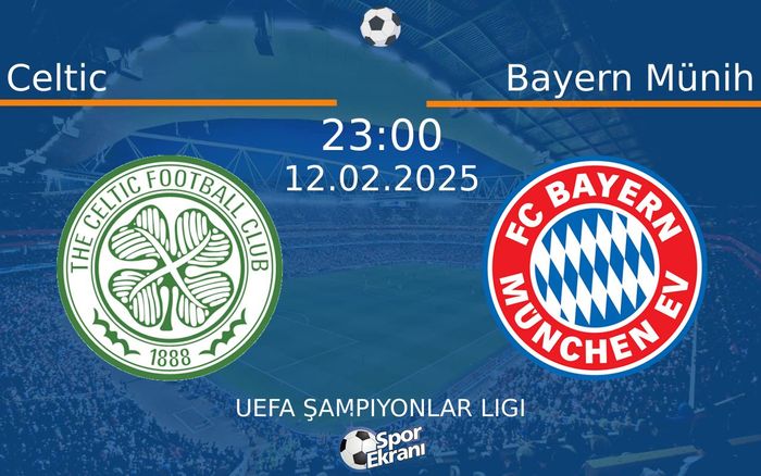 12 Şubat 2025 Celtic vs Bayern Münih maçı Hangi Kanalda Saat Kaçta Yayınlanacak?