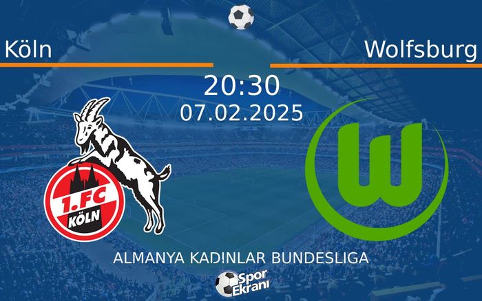 07 Şubat 2025 Köln vs Wolfsburg maçı Hangi Kanalda Saat Kaçta Yayınlanacak?