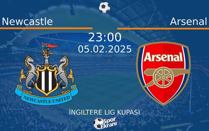05 Şubat 2025 Newcastle vs Arsenal maçı Hangi Kanalda Saat Kaçta Yayınlanacak?