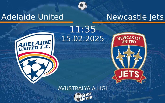 15 Şubat 2025 Adelaide United vs Newcastle Jets maçı Hangi Kanalda Saat Kaçta Yayınlanacak? 15 Şubat 2025 Adelaide United vs Newcastle Jets maçı Hangi Kanalda Saat Kaçta Yayınlanacak?