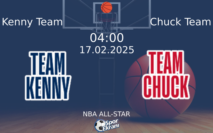 17 Şubat 2025 Kenny Team vs Chuck Team maçı Hangi Kanalda Saat Kaçta Yayınlanacak?
