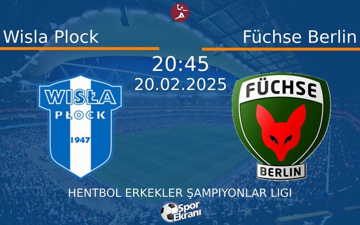 20 Şubat 2025 Wisla Plock vs Füchse Berlin maçı Hangi Kanalda Saat Kaçta Yayınlanacak? 20 Şubat 2025 Wisla Plock vs Füchse Berlin maçı Hangi Kanalda Saat Kaçta Yayınlanacak?