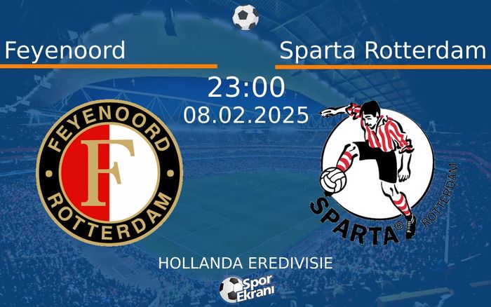 08 Şubat 2025 Feyenoord vs Sparta Rotterdam maçı Hangi Kanalda Saat Kaçta Yayınlanacak?