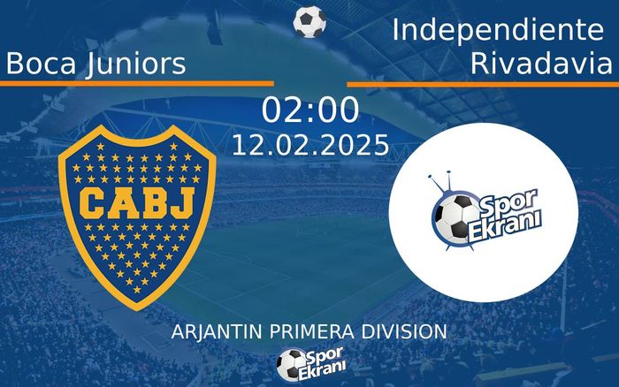 12 Şubat 2025 Boca Juniors vs Independiente Rivadavia maçı Hangi Kanalda Saat Kaçta Yayınlanacak?