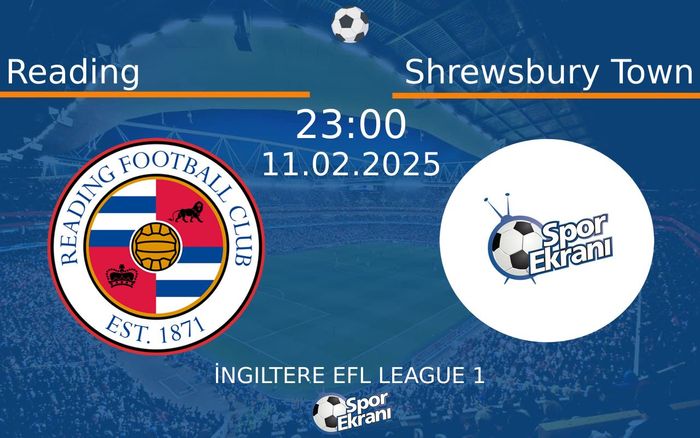 11 Şubat 2025 Reading vs Shrewsbury Town maçı Hangi Kanalda Saat Kaçta Yayınlanacak? 11 Şubat 2025 Reading vs Shrewsbury Town maçı Hangi Kanalda Saat Kaçta Yayınlanacak?