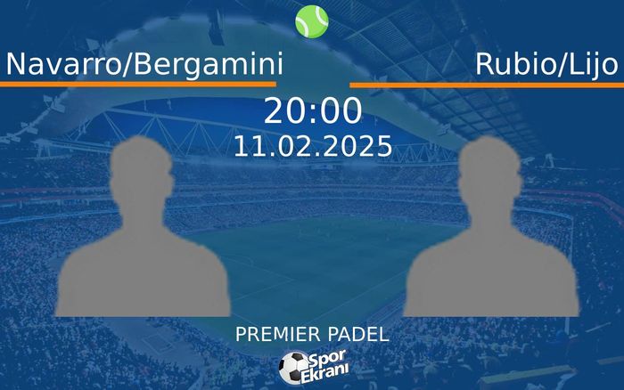 11 Şubat 2025 Navarro/Bergamini vs Rubio/Lijo maçı Hangi Kanalda Saat Kaçta Yayınlanacak? 11 Şubat 2025 Navarro/Bergamini vs Rubio/Lijo maçı Hangi Kanalda Saat Kaçta Yayınlanacak?