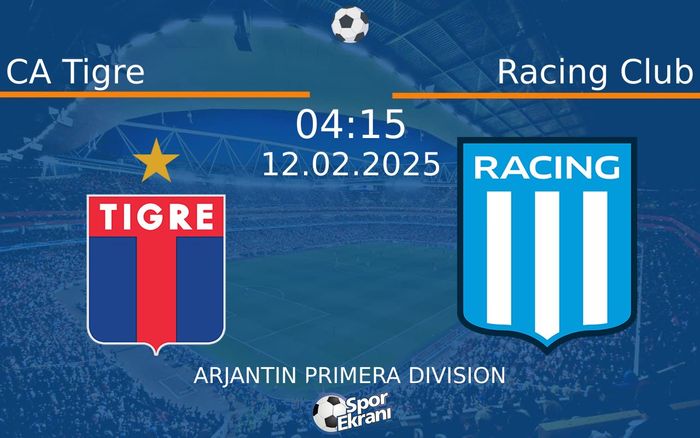 12 Şubat 2025 CA Tigre vs Racing Club maçı Hangi Kanalda Saat Kaçta Yayınlanacak?