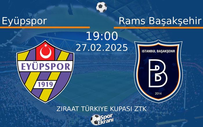 27 Şubat 2025 Eyüpspor vs Rams Başakşehir maçı Hangi Kanalda Saat Kaçta Yayınlanacak?