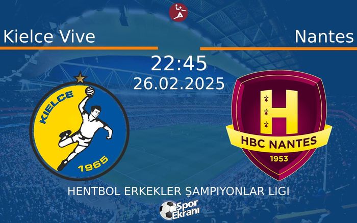 26 Şubat 2025 Kielce Vive vs Nantes maçı Hangi Kanalda Saat Kaçta Yayınlanacak?