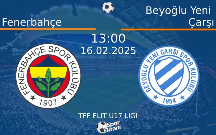 16 Şubat 2025 Fenerbahçe vs Beyoğlu Yeni Çarşı maçı Hangi Kanalda Saat Kaçta Yayınlanacak?