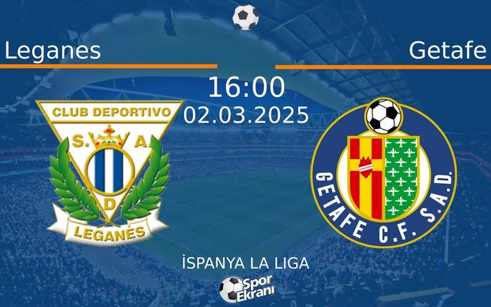 02 Mart 2025 Leganes vs Getafe maçı Hangi Kanalda Saat Kaçta Yayınlanacak?