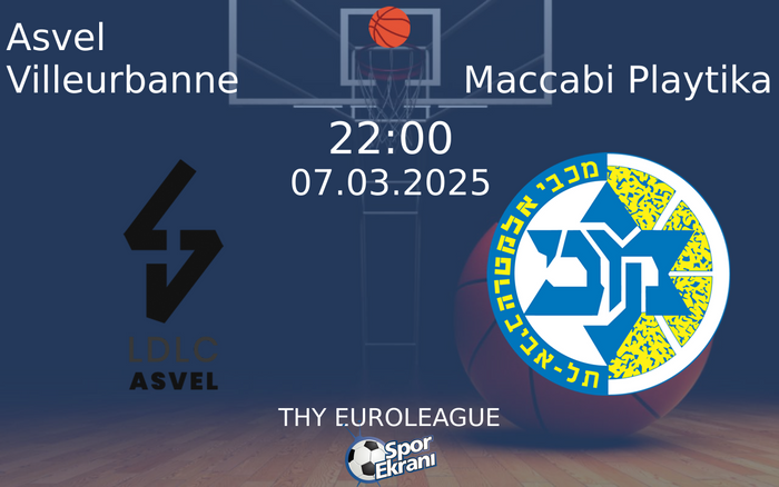 07 Mart 2025 Asvel Villeurbanne vs Maccabi Playtika maçı Hangi Kanalda Saat Kaçta Yayınlanacak?