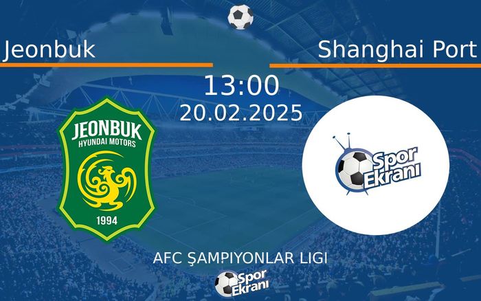 20 Şubat 2025 Jeonbuk vs Shanghai Port maçı Hangi Kanalda Saat Kaçta Yayınlanacak? 20 Şubat 2025 Jeonbuk vs Shanghai Port maçı Hangi Kanalda Saat Kaçta Yayınlanacak?