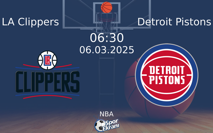 06 Mart 2025 LA Clippers vs Detroit Pistons maçı Hangi Kanalda Saat Kaçta Yayınlanacak?