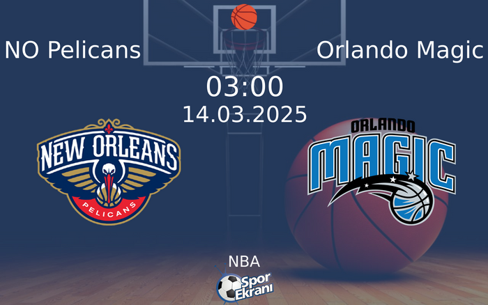 14 Mart 2025 NO Pelicans vs Orlando Magic maçı Hangi Kanalda Saat Kaçta Yayınlanacak?