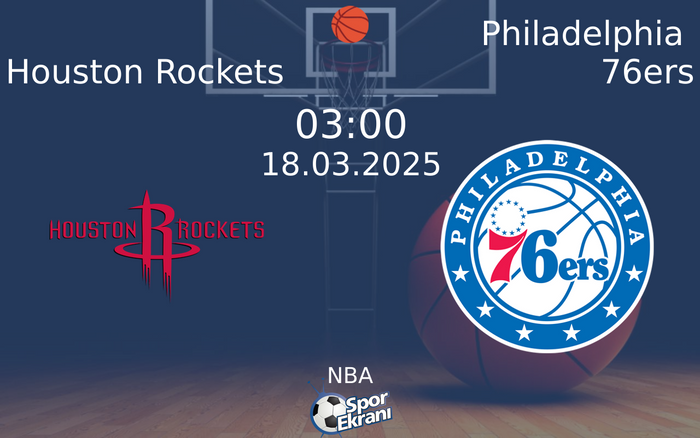 18 Mart 2025 Houston Rockets vs Philadelphia 76ers maçı Hangi Kanalda Saat Kaçta Yayınlanacak? 18 Mart 2025 Houston Rockets vs Philadelphia 76ers maçı Hangi Kanalda Saat Kaçta Yayınlanacak?