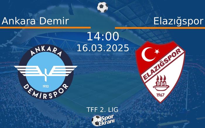 16 Mart 2025 Ankara Demir vs Elazığspor maçı Hangi Kanalda Saat Kaçta Yayınlanacak? 16 Mart 2025 Ankara Demir vs Elazığspor maçı Hangi Kanalda Saat Kaçta Yayınlanacak?