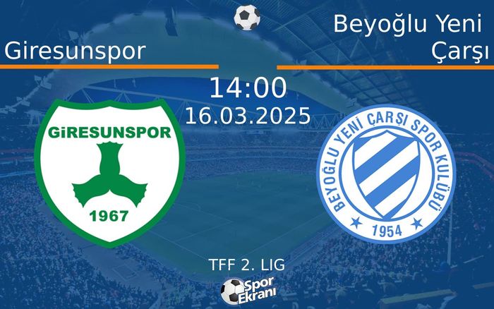16 Mart 2025 Giresunspor vs Beyoğlu Yeni Çarşı maçı Hangi Kanalda Saat Kaçta Yayınlanacak?