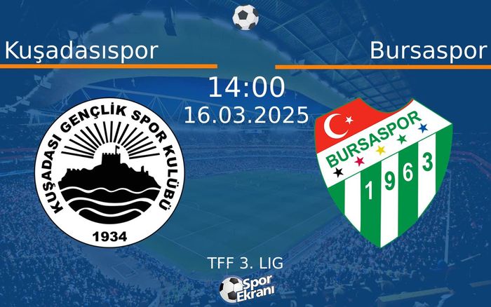 16 Mart 2025 Kuşadasıspor vs Bursaspor maçı Hangi Kanalda Saat Kaçta Yayınlanacak?