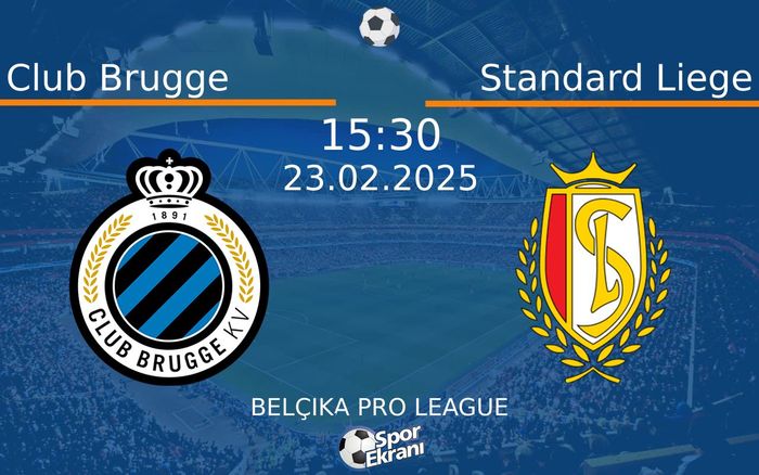 23 Şubat 2025 Club Brugge vs Standard Liege maçı Hangi Kanalda Saat Kaçta Yayınlanacak?