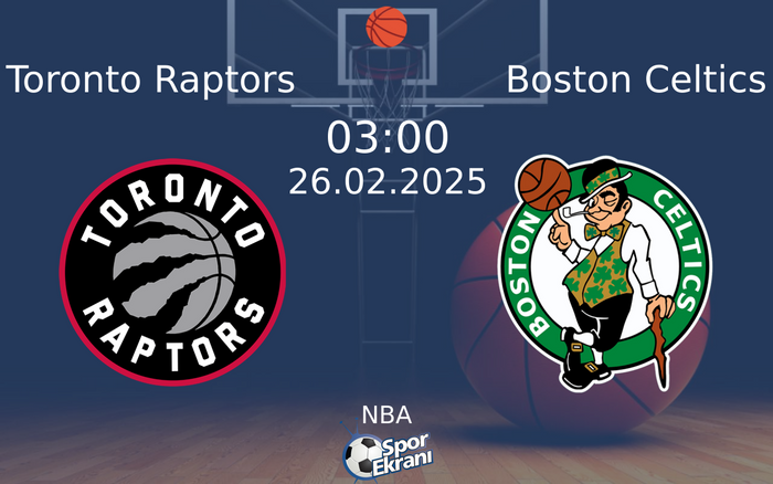 26 Şubat 2025 Toronto Raptors vs Boston Celtics maçı Hangi Kanalda Saat Kaçta Yayınlanacak?