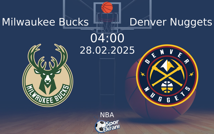 28 Şubat 2025 Milwaukee Bucks vs Denver Nuggets maçı Hangi Kanalda Saat Kaçta Yayınlanacak?
