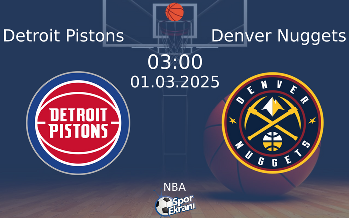 01 Mart 2025 Detroit Pistons vs Denver Nuggets maçı Hangi Kanalda Saat Kaçta Yayınlanacak?