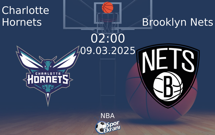 09 Mart 2025 Charlotte Hornets vs Brooklyn Nets maçı Hangi Kanalda Saat Kaçta Yayınlanacak? 09 Mart 2025 Charlotte Hornets vs Brooklyn Nets maçı Hangi Kanalda Saat Kaçta Yayınlanacak?