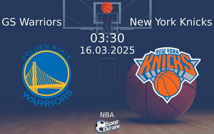 16 Mart 2025 GS Warriors vs New York Knicks maçı Hangi Kanalda Saat Kaçta Yayınlanacak?