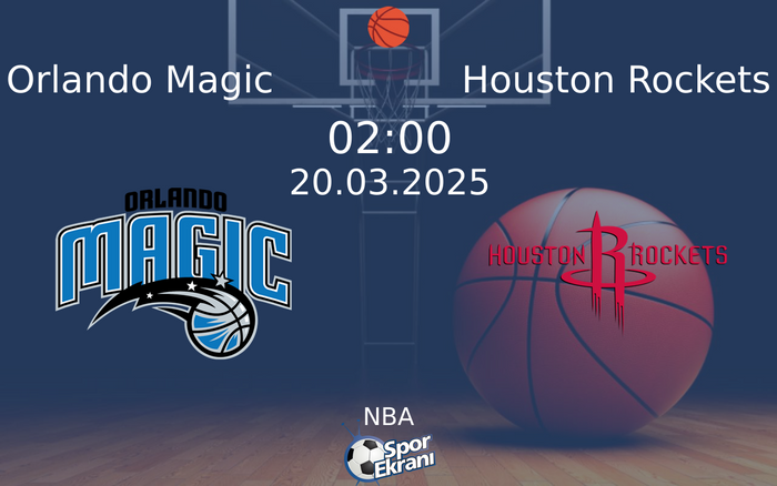 20 Mart 2025 Orlando Magic vs Houston Rockets maçı Hangi Kanalda Saat Kaçta Yayınlanacak? 20 Mart 2025 Orlando Magic vs Houston Rockets maçı Hangi Kanalda Saat Kaçta Yayınlanacak?