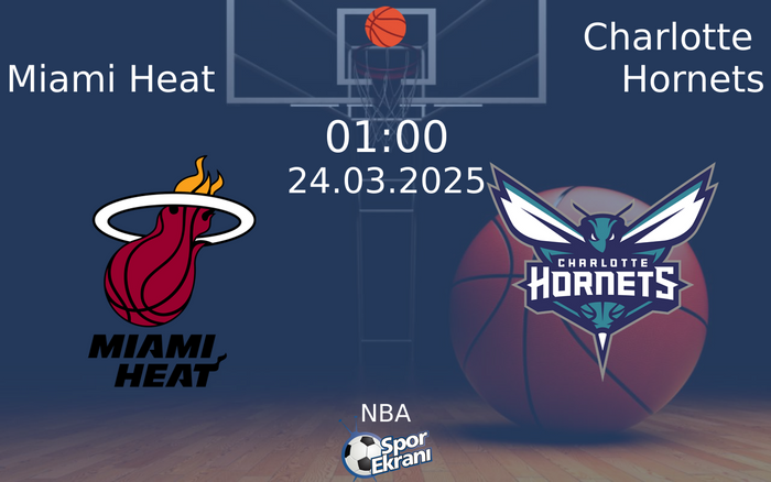 24 Mart 2025 Miami Heat vs Charlotte Hornets maçı Hangi Kanalda Saat Kaçta Yayınlanacak?