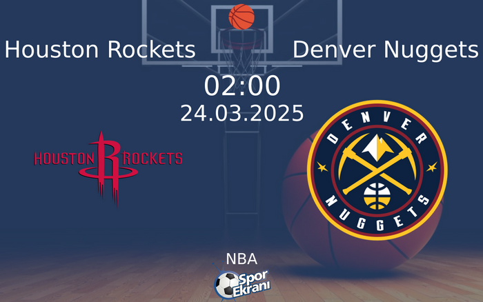 24 Mart 2025 Houston Rockets vs Denver Nuggets maçı Hangi Kanalda Saat Kaçta Yayınlanacak? 24 Mart 2025 Houston Rockets vs Denver Nuggets maçı Hangi Kanalda Saat Kaçta Yayınlanacak?