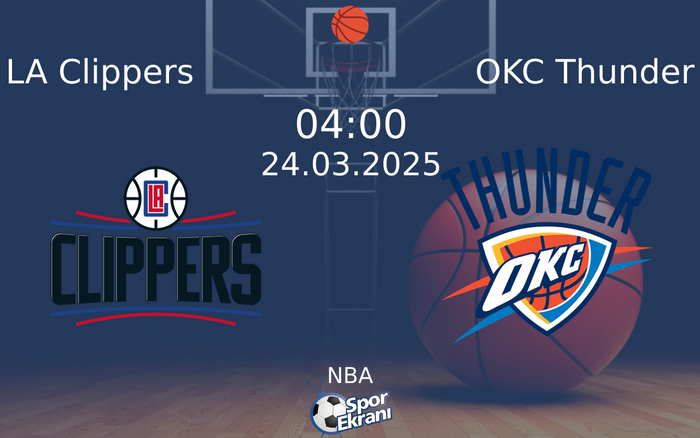 24 Mart 2025 LA Clippers vs OKC Thunder maçı Hangi Kanalda Saat Kaçta Yayınlanacak? 24 Mart 2025 LA Clippers vs OKC Thunder maçı Hangi Kanalda Saat Kaçta Yayınlanacak?