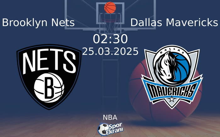 25 Mart 2025 Brooklyn Nets vs Dallas Mavericks maçı Hangi Kanalda Saat Kaçta Yayınlanacak? 25 Mart 2025 Brooklyn Nets vs Dallas Mavericks maçı Hangi Kanalda Saat Kaçta Yayınlanacak?