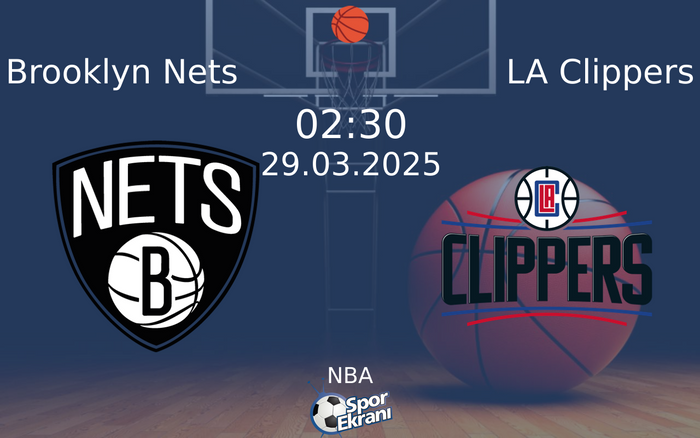 29 Mart 2025 Brooklyn Nets vs LA Clippers maçı Hangi Kanalda Saat Kaçta Yayınlanacak?