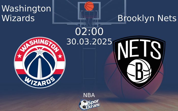 30 Mart 2025 Washington Wizards vs Brooklyn Nets maçı Hangi Kanalda Saat Kaçta Yayınlanacak? 30 Mart 2025 Washington Wizards vs Brooklyn Nets maçı Hangi Kanalda Saat Kaçta Yayınlanacak?